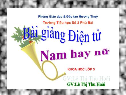 Bài giảng Khoa học Lớp 5 - Tiết 2: Nam hay nữ - Lê Thị Thu Hoài