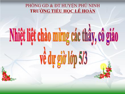 Bài giảng Khoa học Lớp 5 - Tiết 37: Dung dịch - Trường Tiểu học Lê Hoàn - Năm học 2010-2011
