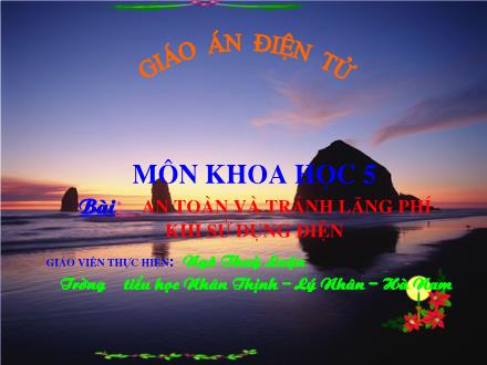Bài giảng Khoa học Lớp 5 - Tiết 48: An toàn và tránh lãng phí khi sử dụng điện - Ngô Thùy Luận - Năm học 2008-2009