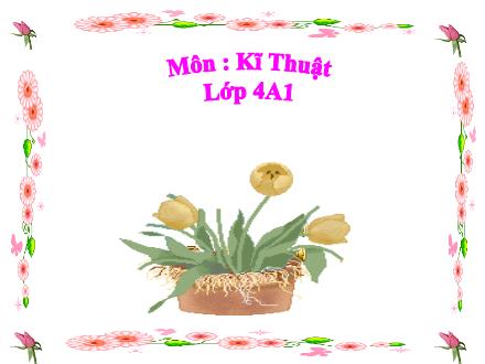 Bài giảng Kĩ thuật Lớp 4 - Bài 10: Vật liệu và dụng cụ trồng rau, hoa