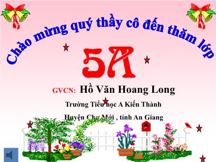 Bài giảng Kĩ thuật Lớp 5 - Bài: Thức ăn nuôi gà - Hồ Văn Hoàng Long - Năm học 2012-2013 Bài giảng Kĩ thuật Lớp 5 - Bài: Thức ăn nuôi gà - Hồ Văn Hoàng Long - Năm học 2012-2013