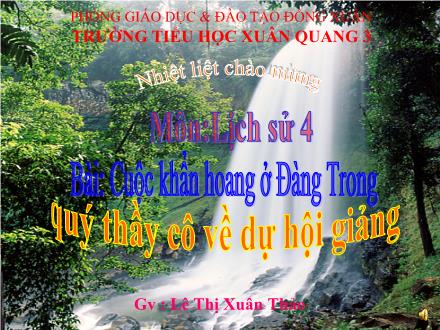 Bài giảng Lịch sử Lớp 4 - Bài: Cuộc khẩn hoang ở Đàng Trong - Lê Thị Xuân Thảo - Năm học 2009-2010