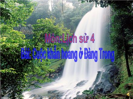 Bài giảng Lịch sử Lớp 4 - Bài: Cuộc khẩn hoang ở Đàng Trong