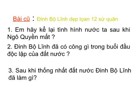 Bài giảng Lịch sử Lớp 4 - Bài: Cuộc kháng chiến chống quân Tống lần thứ nhất (năm 981)