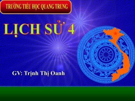 Bài giảng Lịch sử Lớp 4 - Bài: Cuộc kháng chiến chống quân xâm lược Mông Nguyên - Trần Thị Oanh - Năm học 2010-2011