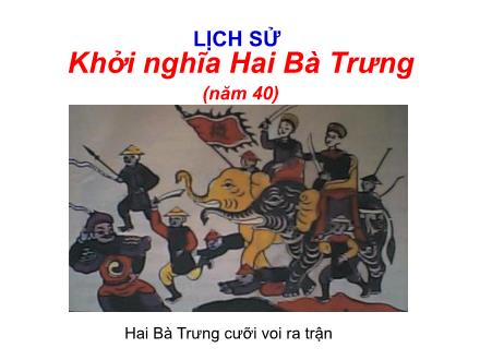 Bài giảng Lịch sử Lớp 4 - Bài: Khởi nghĩa Hai Bà Trưng (năm 40)