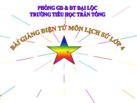 Bài giảng Lịch sử Lớp 4 - Bài: Nước ta cuối thời Trần - Nguyễn Hữu Dung - Năm học 2009-2010