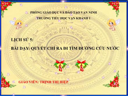 Bài giảng Lịch sử Lớp 5 - Bài 6: Quyết chí ra đi tìm đường cứu nước - Trịnh Thị Hiệp