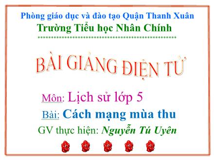 Bài giảng Lịch sử Lớp 5 - Bài: Cách mạng mùa thu - Nguyễn Tú Uyên
