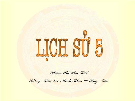 Bài giảng Lịch sử Lớp 5 - Bài: Cách mạng mùa thu - Phạm Thị Thu Huế - Năm học 2011-2012
