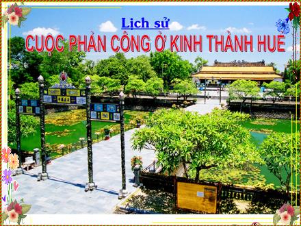 Bài giảng Lịch sử Lớp 5 - Bài: Cuộc phản công ở kinh thành Huế - Năm học 2011-2012