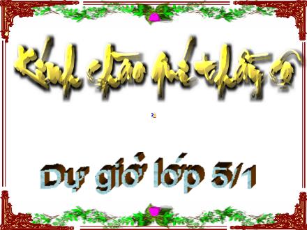 Bài giảng Lịch sử Lớp 5 - Bài: Phan Bội Châu và phong trào Đông Du - Năm học 2010-2011