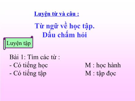 Bài giảng Luyện từ và câu Lớp 2 - Bài: Từ ngữ về học tập. Dấu chấm hỏi