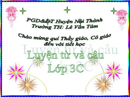 Bài giảng Luyện từ và câu Lớp 3 - Bài: Nhân hóa. Ôn tập cách đặt và trả lời câu hỏi Như thế nào ? - Năm học 2012-2013