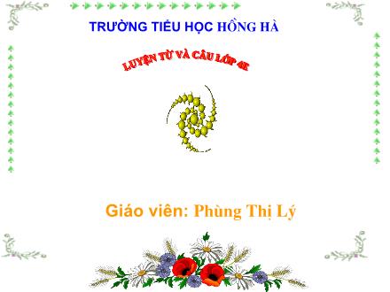 Bài giảng Luyện từ và câu Lớp 4 - Bài: Câu cảm - Phùng Thị Lý - Năm học 2011-2012