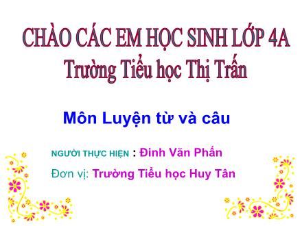 Bài giảng Luyện từ và câu Lớp 4 - Bài: Dấu gạch ngang - Đinh Văn Phấn - Năm học 2011-2012