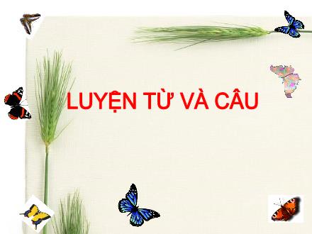Bài giảng Luyện từ và câu Lớp 4 - Bài: Luyện tập về cấu tạo của tiếng