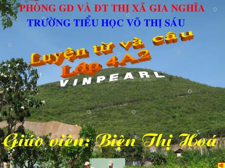 Bài giảng Luyện từ và câu Lớp 4 - Bài: Mở rộng vốn từ: Cái đẹp - Biện Thị Hóa - Năm học 2009-2010