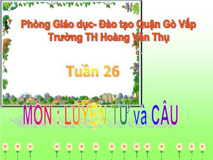 Bài giảng Luyện từ và câu Lớp 4 - Bài: Mở rộng vốn từ: Dũng cảm - Trường Tiểu học Hoàng Văn Thụ