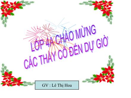 Bài giảng Luyện từ và câu Lớp 4 - Bài: Mở rộng vốn từ: Trung thực – Tự trọng - Lê Thị Hoa - Năm học 2009-2010