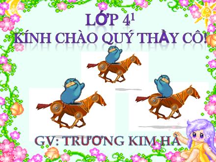 Bài giảng Luyện từ và câu Lớp 4 - Bài: Mở rộng vốn từ: Ý chí - Nghị lực - Trương Kim Hà - Năm học 2009-2010