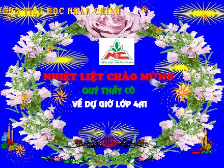Bài giảng Luyện từ và câu Lớp 4 - Bài: Mở rộng vốn từ: Ý chí nghị lực - Trường Tiểu học Nhân Chính