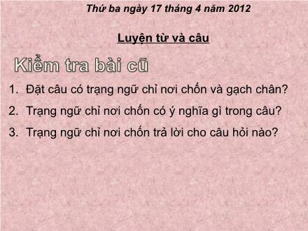 Bài giảng Luyện từ và câu Lớp 4 - Bài: Thêm trạng ngữ chỉ thời gian cho câu - Năm học 2011-2012