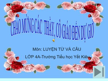 Bài giảng Luyện từ và câu Lớp 4 - Bài: Từ đơn và từ phức - Trường Tiểu học Yết Kiêu - Năm học 2011-2012