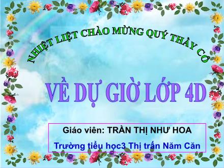 Bài giảng Luyện từ và câu Lớp 4 - Tiết 30: Giữ phép lịch sự khi đặt câu hỏi - Trần Thị Như Hoa - Năm học 2011-2012