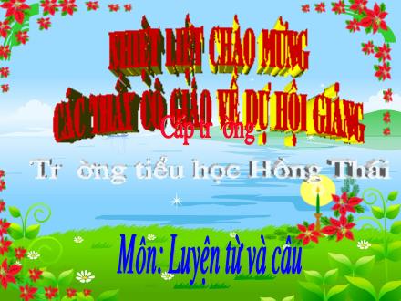 Bài giảng Luyện từ và câu Lớp 4 - Tiết 33: Câu kể Ai làm gì? - Trường Tiểu học Hồng Thái - Năm học 2010-2011