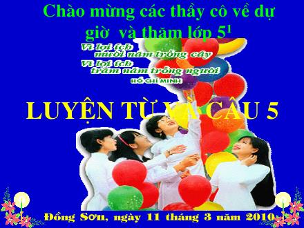 Bài giảng Luyện từ và câu Lớp 5 - Bài: Luyện tập thay thế từ ngữ để liên kết câu - Năm học 2009-2010