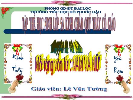 Bài giảng Luyện từ và câu Lớp 5 - Bài: Mở rộng vốn từ: Nam và nữ - Lê Văn Tường - Năm học 2010-2011