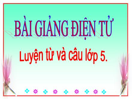 Bài giảng Luyện từ và câu Lớp 5 - Bài: Ôn tập về dấu câu