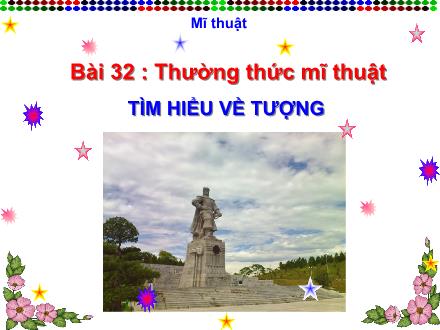 Bài giảng Mĩ thuật Lớp 2 - Bài 32: Thường thức mĩ thuật: Tìm hiểu về tượng