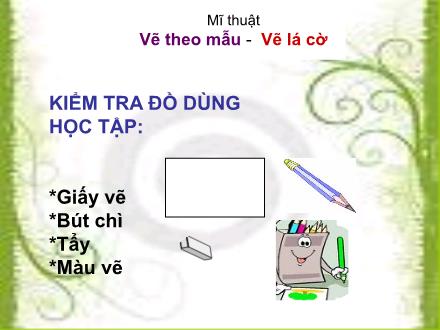 Bài giảng Mĩ thuật Lớp 2 - Bài: Vẽ theo mẫu: Vẽ lá cờ