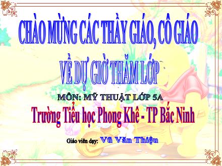 Bài giảng Mĩ thuật Lớp 5 - Bài 14: Vẽ trang trí: Trang trí đường diềm ở đồ vật - Vũ Văn Thiện - Năm học 2011-2012