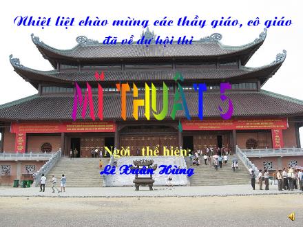 Bài giảng Mĩ thuật Lớp 5 - Bài 9 : Thường thức mỹ thuật: Giới thiệu sơ lược về điêu khắc cổ Việt Nam - Năm học 2010-2011