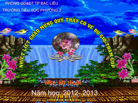 Bài giảng Mĩ thuật Lớp 5 - Tiết 31: Vẽ tranh: Đề tài ước mơ của em - Trường Tiểu học Phường 2 - Năm học 2012-2013
