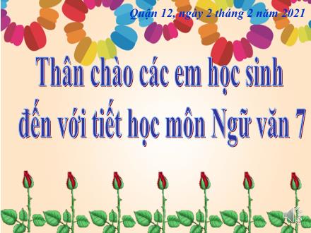 Bài giảng Ngữ văn Lớp 7 - Bài: Thêm trạng ngữ cho câu - Năm học 2020-2021