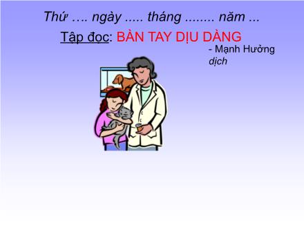 Bài giảng Tập đọc Khối 2 - Bài: Bàn tay dịu dàng