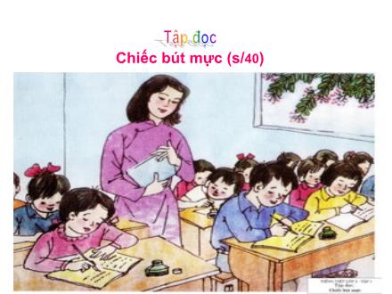 Bài giảng Tập đọc Lớp 2 - Bài: Chiếc bút mực