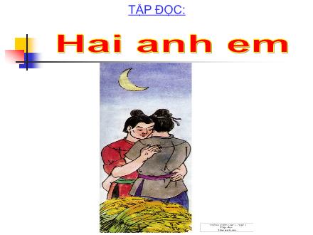 Bài giảng Tập đọc Lớp 2 - Bài: Hai anh em