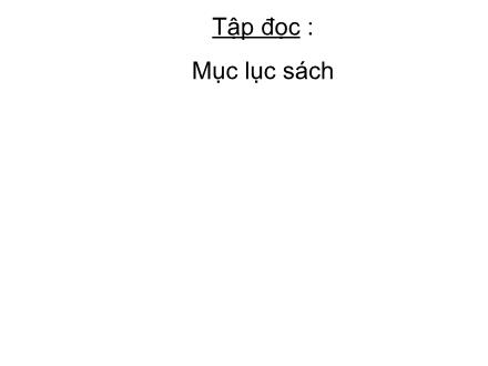 Bài giảng Tập đọc Lớp 2 - Bài: Mục lục sách