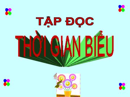 Bài giảng Tập đọc Lớp 2 - Bài: Thời gian biểu