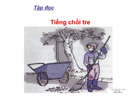 Bài giảng Tập đọc Lớp 2 - Bài: Tiếng chổi tre