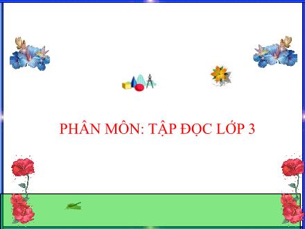 Bài giảng Tập đọc Lớp 3 - Bài: Đất quý, đất yêu