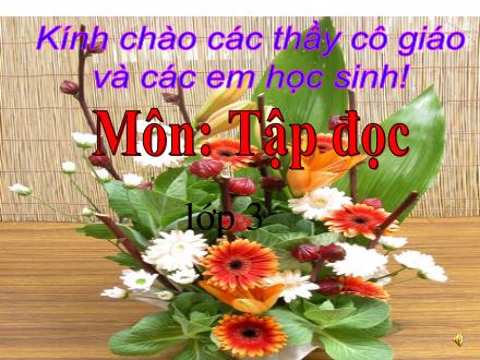 Bài giảng Tập đọc Lớp 3 - Bài: Nhớ lại buổi đầu đi học Bài giảng Tập đọc Lớp 3 - Bài: Nhớ lại buổi đầu đi học