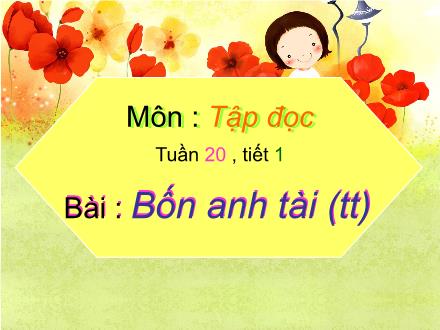 Bài giảng Tập đọc Lớp 4 - Bài: Bốn anh tài