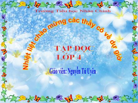 Bài giảng Tập đọc Lớp 4 - Bài: Chú Đất Nung