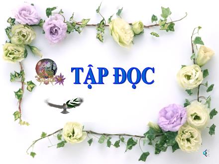 Bài giảng Tập đọc Lớp 4 - Bài: Dế mèn bênh vực kẻ yếu